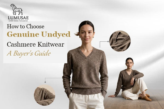 How to Choose Genuine Undyed Cashmere Knitwear: A Buyer's Guide